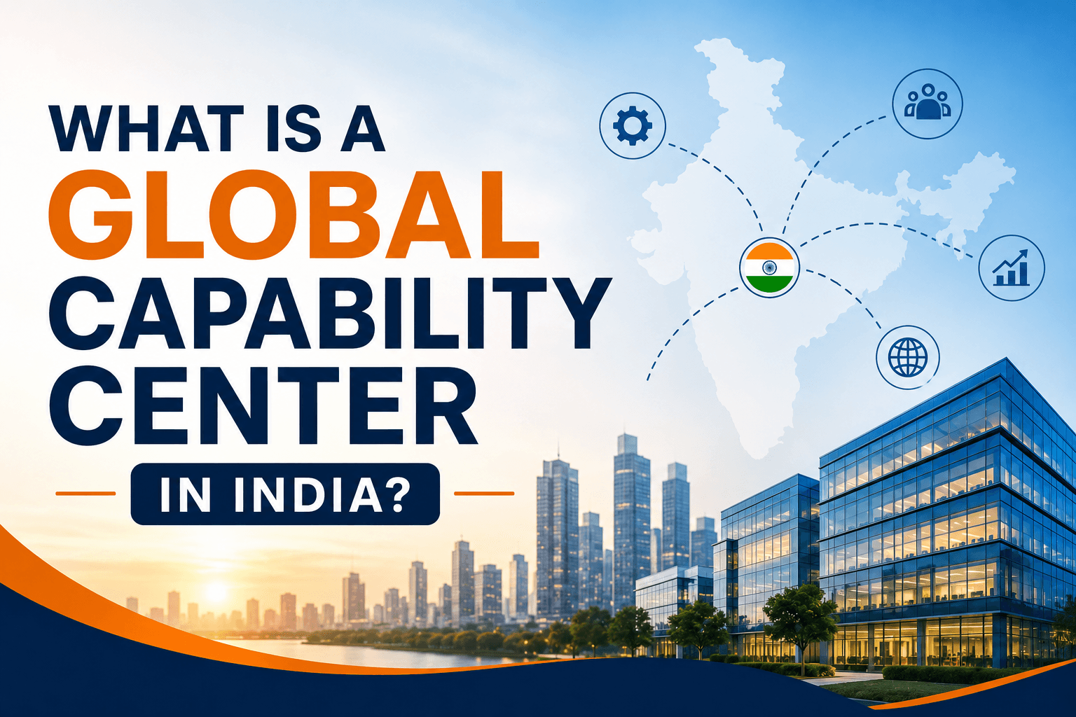 What Is a Global Capability Center in India? GCC Meaning, Setup Process, and Business Benefits What Is a Global Capability Center in India? GCC Meaning, Setup Process, and Business Benefits